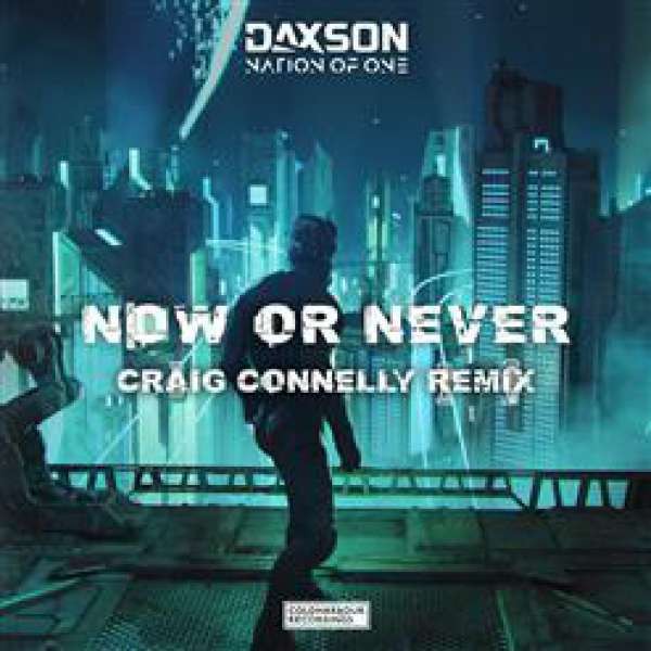 Daxson & Nation Of One - Now or Never (Craig Connelly Remix) (2024)